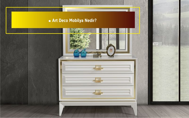 Art Deco Mobilya Nedir?