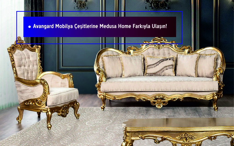 Avangarde Mobilya Çeşitlerine Medusa Home Farkıyla Ulaşın