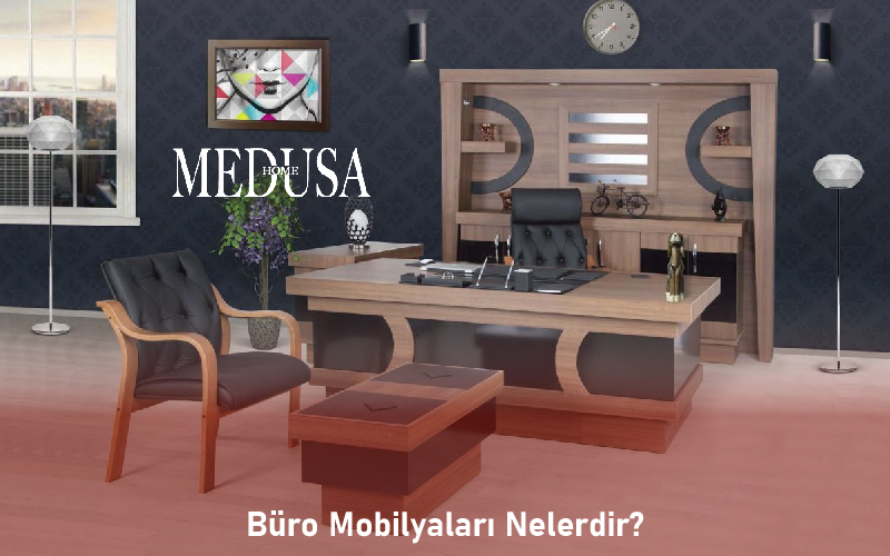 Büro Mobilyaları Nelerdir