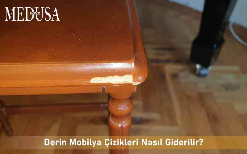 Derin Mobilya Çizikleri Nasıl Giderilir