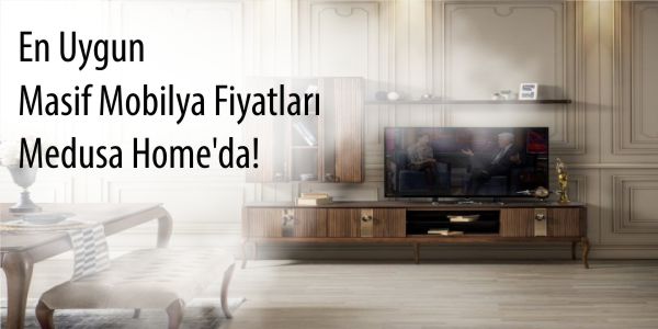 En Uygun Masif Mobilya Fiyatları Medusa Home'da