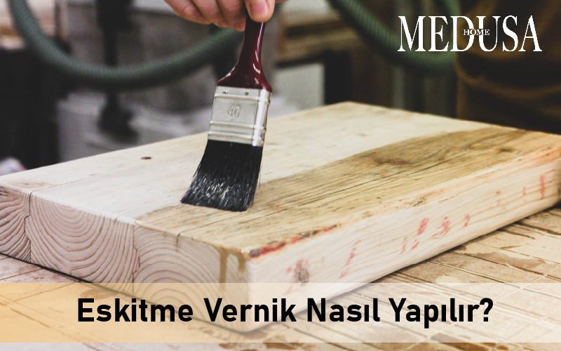 Eskitme Vernik Nasıl Yapılır