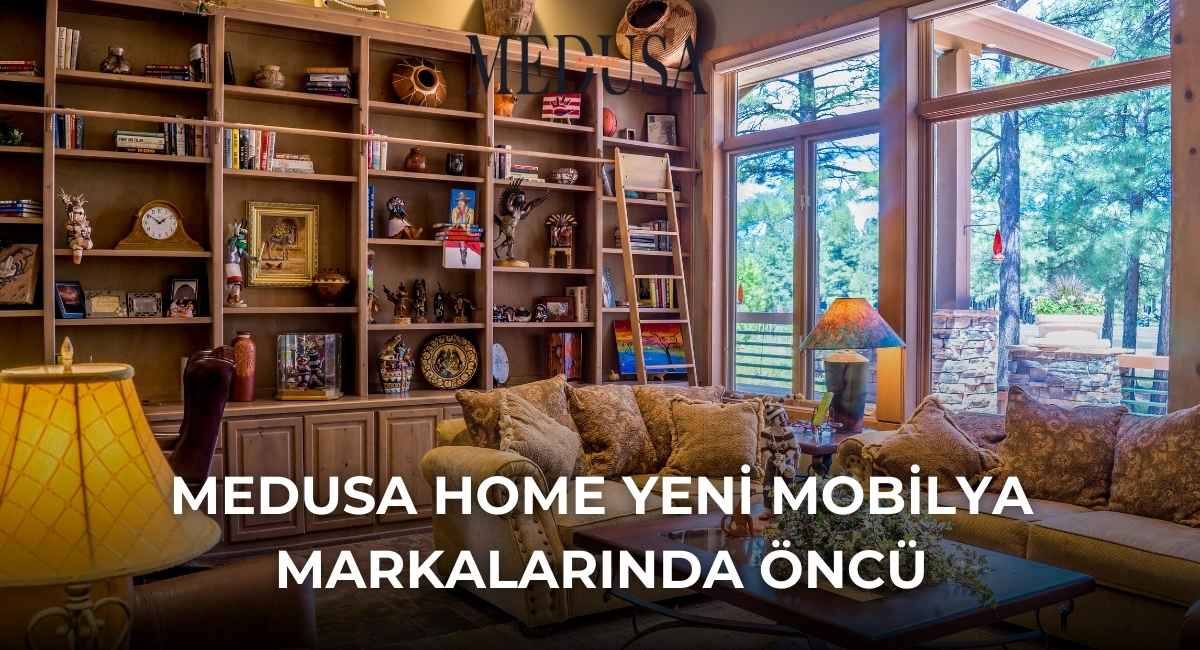 Medusa Home Yeni Mobilya Markalarında Öncü