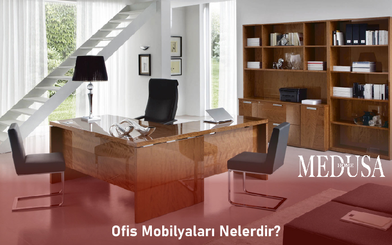 Ofis Mobilyaları Nelerdir