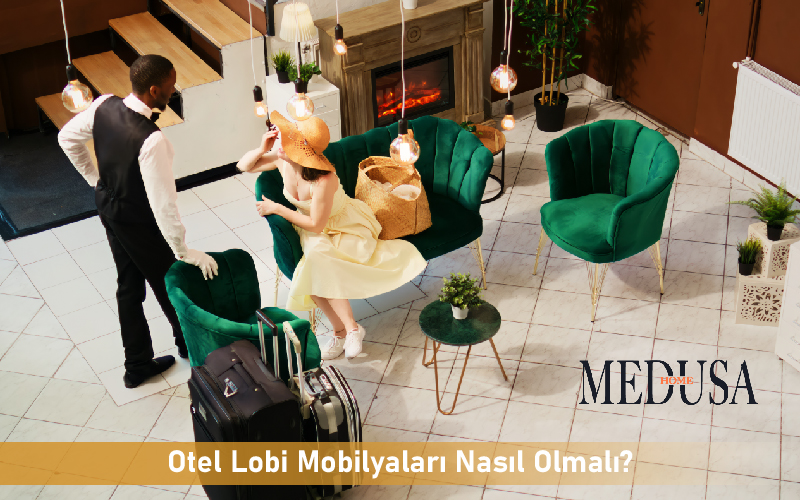 Otel Lobi Mobilyaları Nasıl Olmalı?