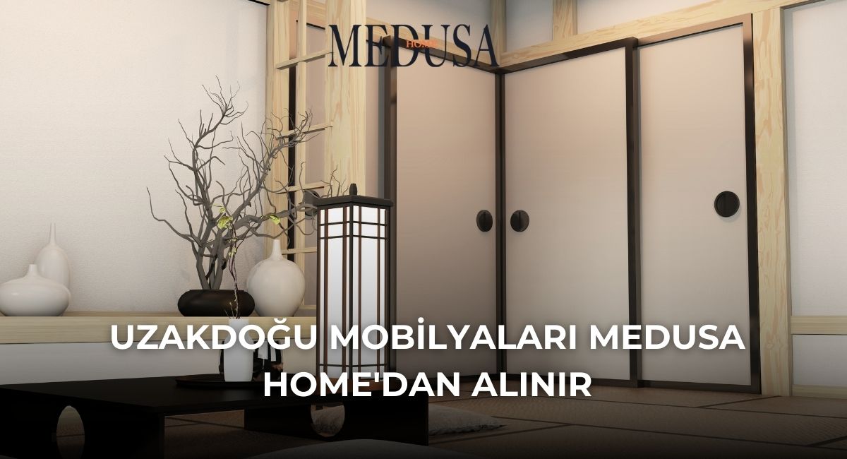 Uzakdoğu Mobilyaları Medusa Home'dan Alınır