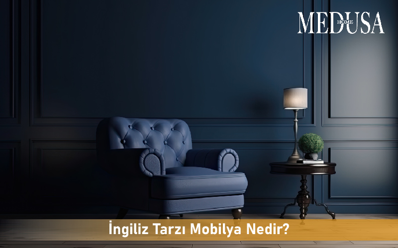 İngiliz Tarzı Mobilya Nedir?