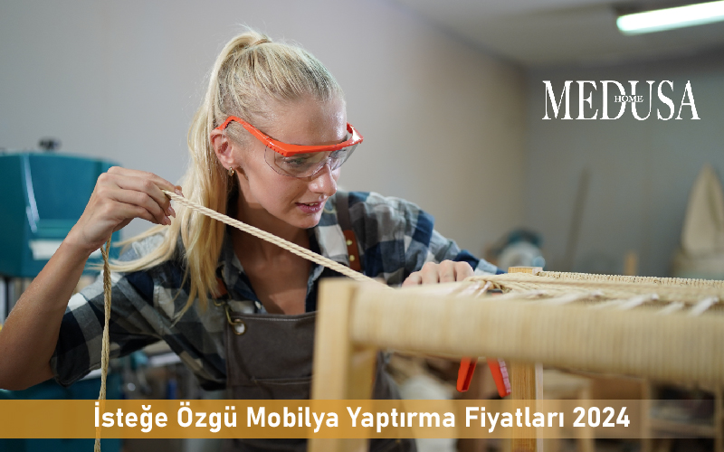 İsteğe Özgü Mobilya Yaptırma Fiyatları