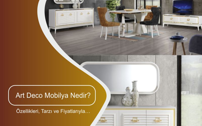 Art Deco Mobilya Nedir? Özellikleri, Tarzı ve Fiyatlarıyla…