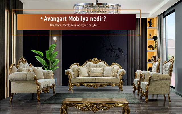 Avangart Mobilya Nedir? Farkları, Modelleri ve Fiyatlarıyla…