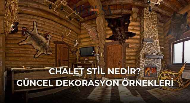 Chalet Stil Nedir? Güncel Dekorasyon Örnekleriyle