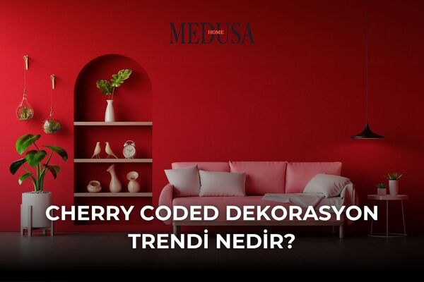 Cherry Coded Dekorasyon Trendi Nedir?