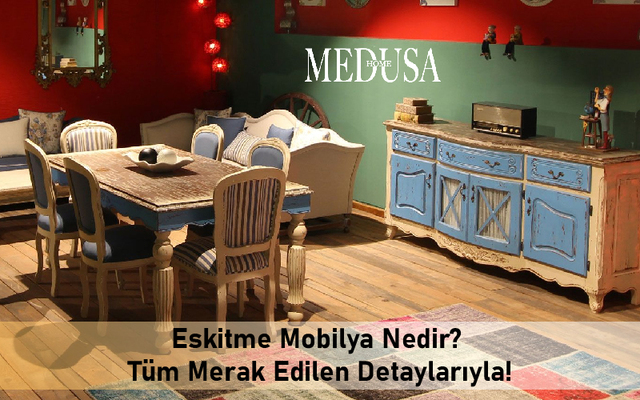 Eskitme Mobilya Nedir? Tüm Merak Edilen Detaylarıyla!