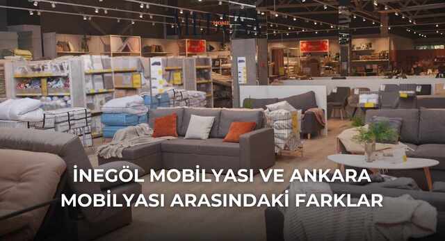 İnegöl Mobilyası ve Ankara Mobilyası Arasındaki Farklar