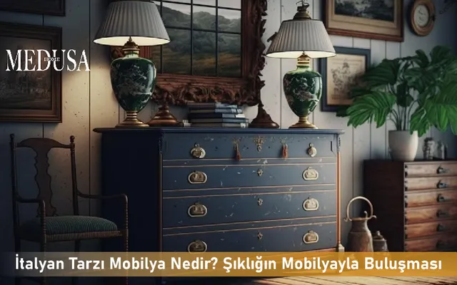 İtalyan Tarzı Mobilya Nedir? Şıklığın Mobilyayla Buluşması…