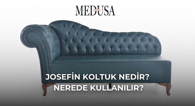 Josefin Koltuk Nedir? Nerede Kullanılır ve Güncel Fiyatlar