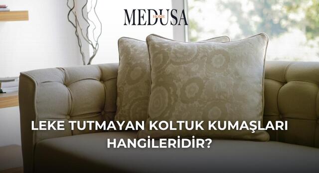 Leke Tutmayan Koltuk Kumaşları Hangileridir?