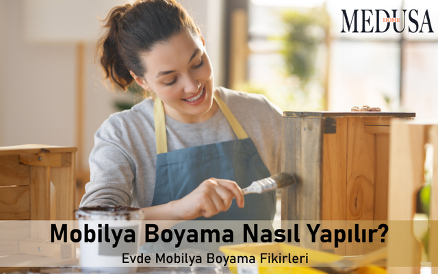 Mobilya Boyama Nasıl Yapılır? Evde Mobilya Boyama Fikirleri