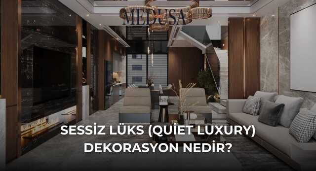 Sessiz Lüks (Quiet Luxury) Dekorasyon Nedir?