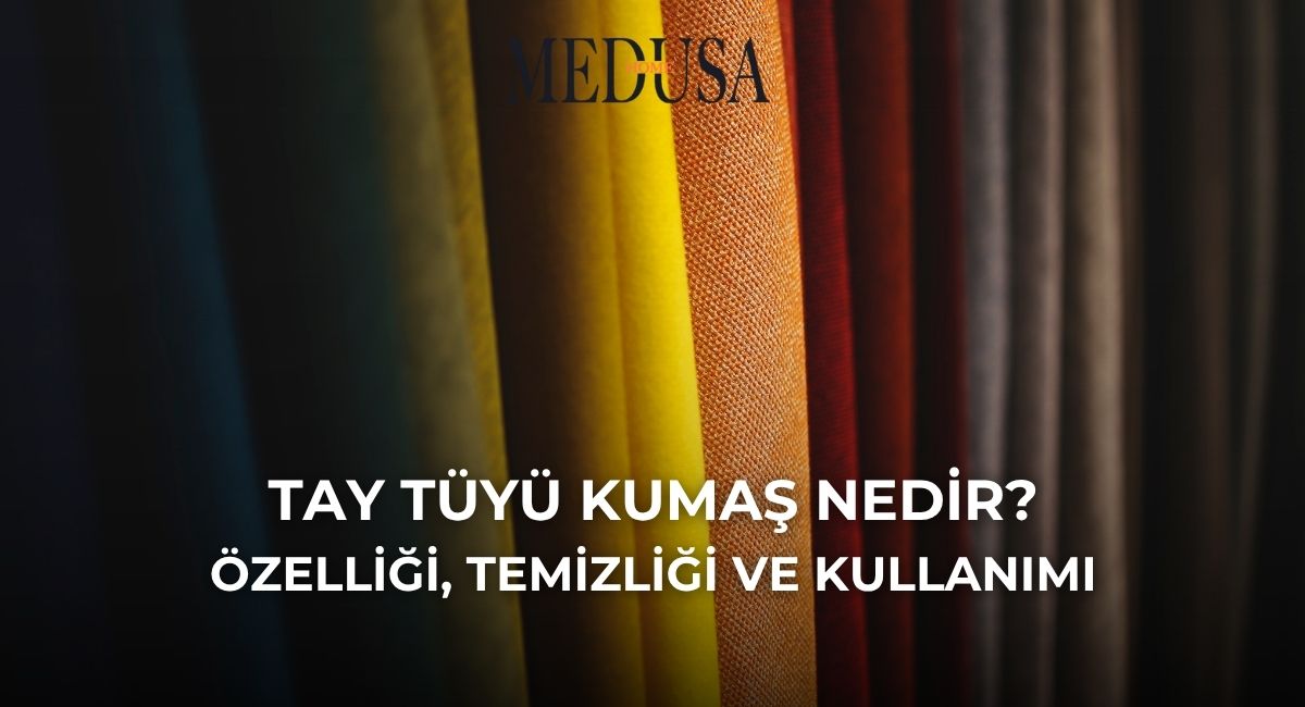 Tay Tüyü Kumaş Nedir? Özelliği, Temizliği ve Kullanımı